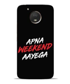 Apna Weekend Aayega Moto E4 Plus Mobile Cover