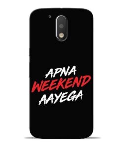 Apna Weekend Aayega Moto G4 Mobile Cover