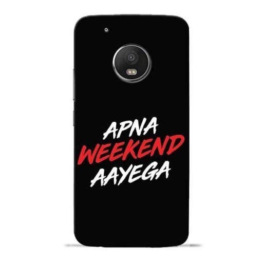 Apna Weekend Aayega Moto G5 Plus Mobile Cover
