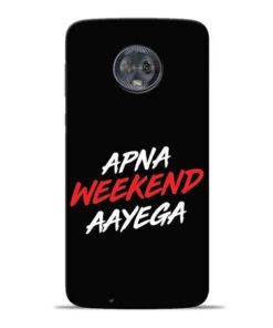 Apna Weekend Aayega Moto G6 Mobile Cover