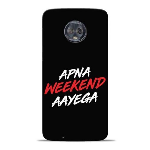 Apna Weekend Aayega Moto G6 Mobile Cover