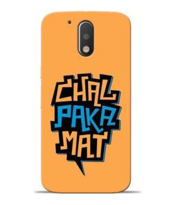 Chal Paka Mat Moto G4 Mobile Cover