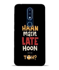 Haan Main Late Hoon Nokia 6.1 Plus Mobile Cover