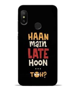 Haan Main Late Hoon Redmi 6 Pro Mobile Cover