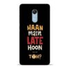 Haan Main Late Hoon Redmi Note 4 Mobile Cover