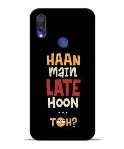 Haan Main Late Hoon Redmi Note 7 Mobile Cover
