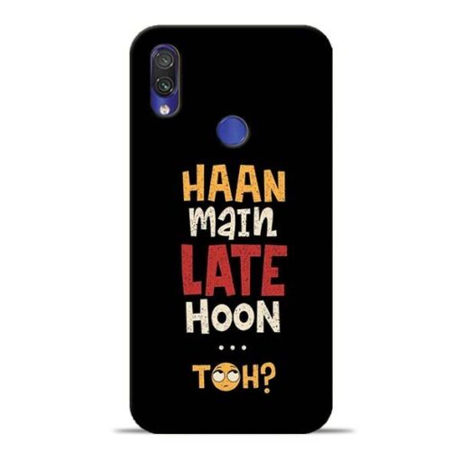 Haan Main Late Hoon Redmi Note 7 Mobile Cover