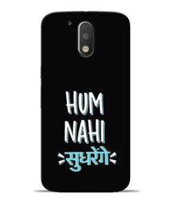 Hum Nahi Sudhrenge Moto G4 Mobile Cover