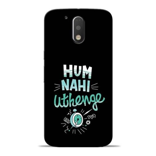 Hum Nahi Uthenge Moto G4 Plus Mobile Cover