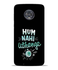 Hum Nahi Uthenge Moto G6 Mobile Cover