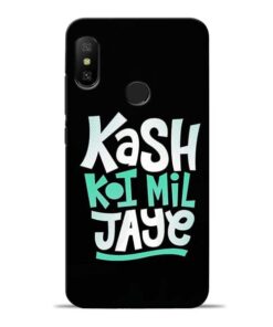 Kash Koi Mil Jaye Redmi 6 Pro Mobile Cover