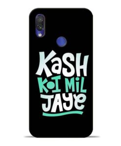 Kash Koi Mil Jaye Redmi Note 7 Mobile Cover