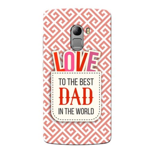Love Dad Lenovo Vibe K4 Note Mobile Cover