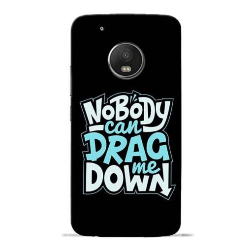 Nobody Can Drag Me Moto G5 Plus Mobile Cover