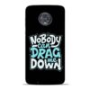 Nobody Can Drag Me Moto G6 Mobile Cover