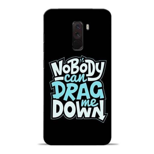 Nobody Can Drag Me Poco F1 Mobile Cover