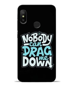 Nobody Can Drag Me Redmi 6 Pro Mobile Cover