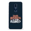 Our Business Is Our Nokia 6.1 Plus Mobile Cover
