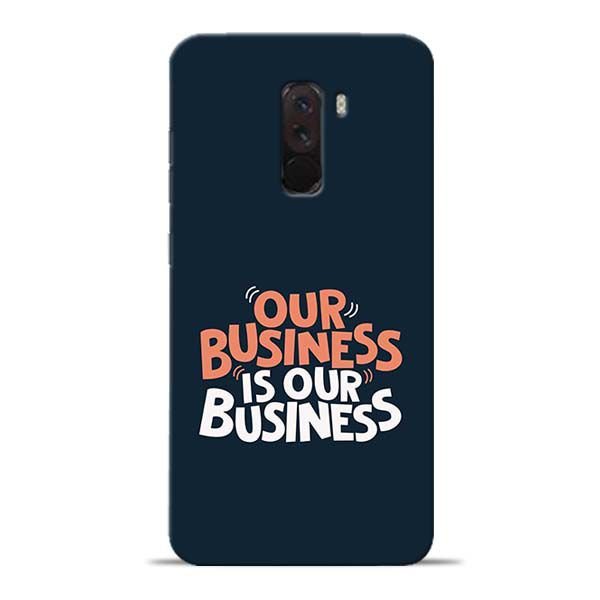 Our Business Is Our Poco F1 Mobile Cover 1 Our Business Is Our Poco F1 Mobile Cover