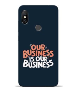 Our Business Is Our Redmi Note 6 Pro Mobile Cover