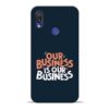 Our Business Is Our Redmi Note 7 Mobile Cover