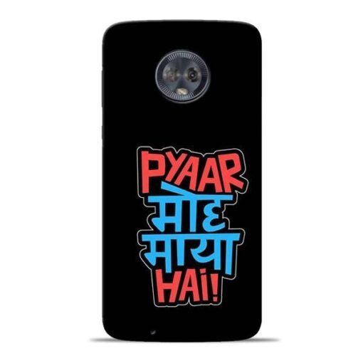 Pyar Moh Maya Hai Moto G6 Mobile Cover