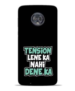 Tension Lene Ka Nahi Moto G6 Mobile Cover