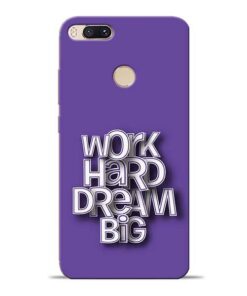 Work Hard Dream Big Mi A1 Mobile Cover