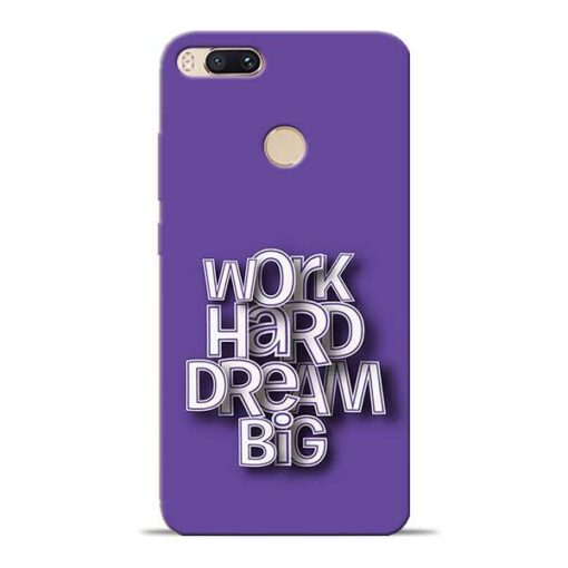 Work Hard Dream Big Mi A1 Mobile Cover