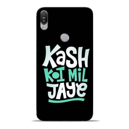 Kash Koi Mil Jaye Asus Zenfone Max Pro M1 Mobile Cover
