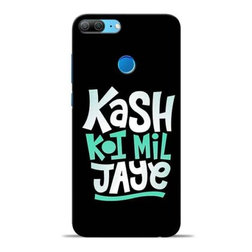 Kash Koi Mil Jaye Honor 9 Lite Mobile Cover