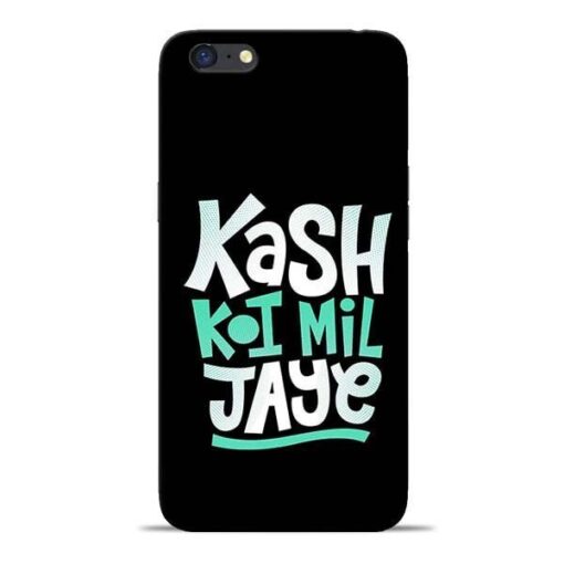 Kash Koi Mil Jaye Oppo A71 Mobile Cover
