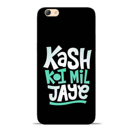 Kash Koi Mil Jaye Oppo F3 Mobile Cover