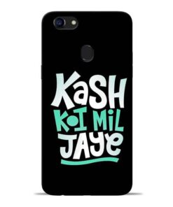 Kash Koi Mil Jaye Oppo F5 Mobile Cover