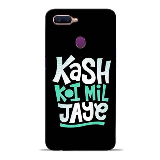 Kash Koi Mil Jaye Oppo F9 Pro Mobile Cover