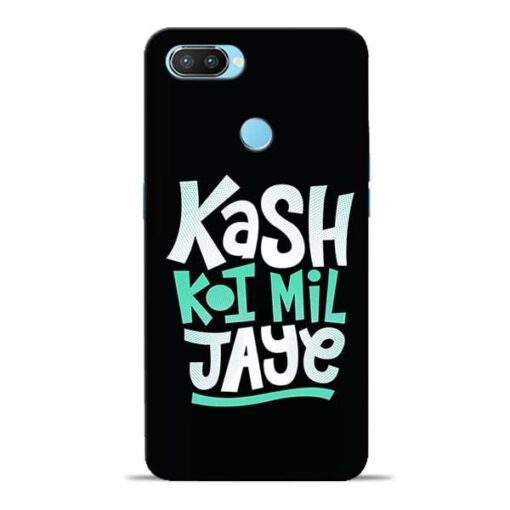 Kash Koi Mil Jaye Oppo Realme 2 Pro Mobile Cover