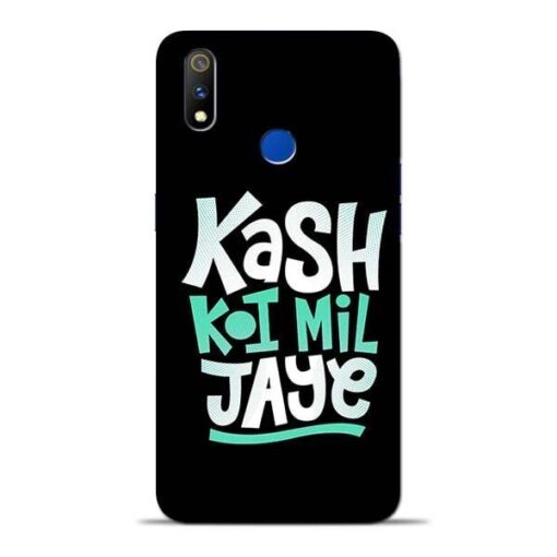 Kash Koi Mil Jaye Oppo Realme 3 Pro Mobile Cover