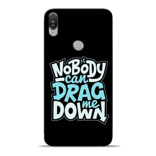 Nobody Can Drag Me Asus Zenfone Max Pro M1 Mobile Cover