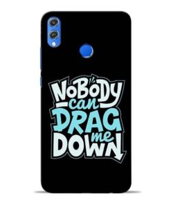 Nobody Can Drag Me Honor 8X Mobile Cover
