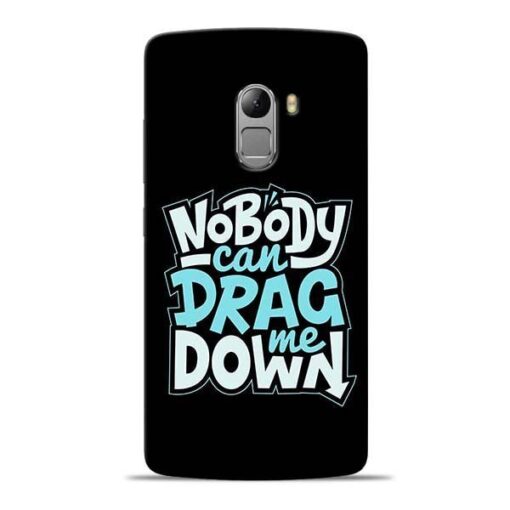 Nobody Can Drag Me Lenovo Vibe K4 Note Mobile Cover