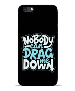 Nobody Can Drag Me Oppo A71 Mobile Cover