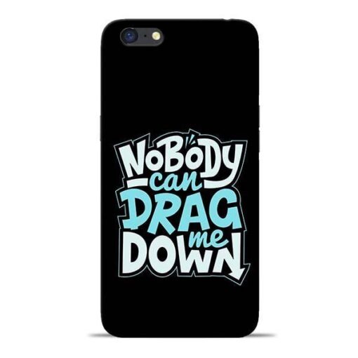 Nobody Can Drag Me Oppo A71 Mobile Cover
