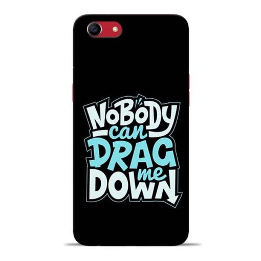 Nobody Can Drag Me Oppo A83 Mobile Cover