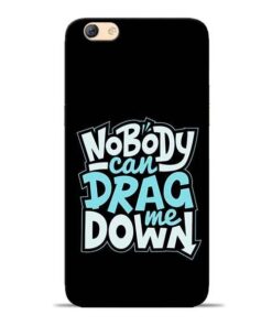 Nobody Can Drag Me Oppo F3 Mobile Cover