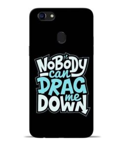 Nobody Can Drag Me Oppo F5 Mobile Cover
