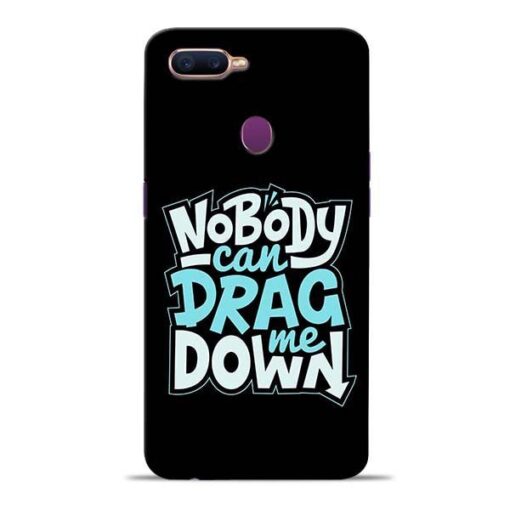 Nobody Can Drag Me Oppo F9 Pro Mobile Cover