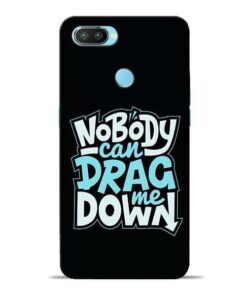 Nobody Can Drag Me Oppo Realme 2 Pro Mobile Cover