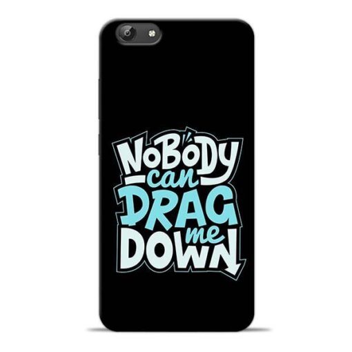 Nobody Can Drag Me Vivo Y66 Mobile Cover