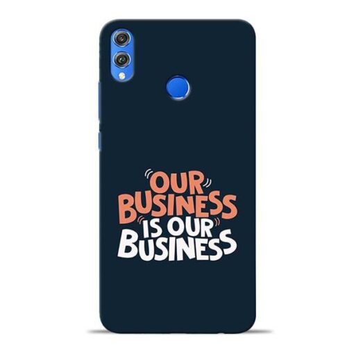 Our Business Is Our Honor 8X Mobile Cover