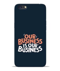 Our Business Is Our Oppo A71 Mobile Cover